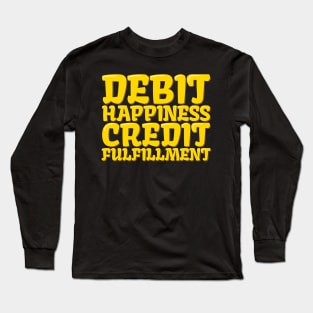 Accountant Funny Debit Happiness Credit Fulfillment Long Sleeve T-Shirt